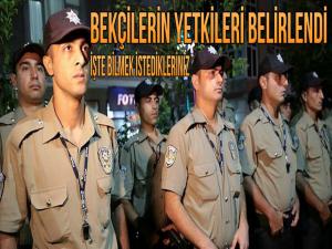 BEKÇİLERE VERİLEN YETKİLER BELİRLENDİ