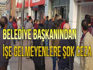 BELEDİYE BAŞKANI İŞE GELMEYENLERE BAKIN NE YAPTI