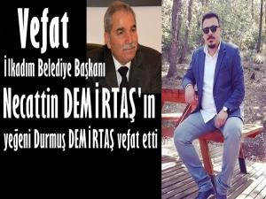 BELEDİYE BAŞKANI NECATTİN DEMİRTAŞ'IN ACI GÜNÜ