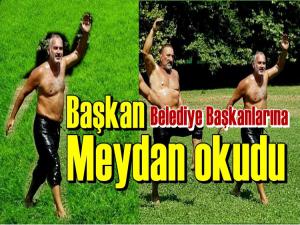 BELEDİYE BAŞKANLARINA MEYDAN OKUDU