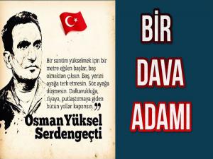 BİR DAVA ADAMI OSMAN YÜKSEL SERDENGEÇTİ 