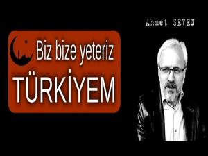 BİZ BİZE YETERİZ TÜRKİYEM