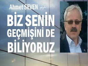 BİZ SENİN GEÇMİŞİNİ DE BİLİYORUZ