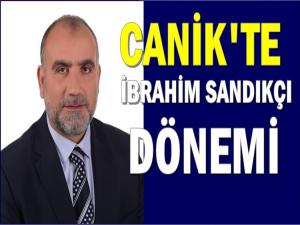 CANİK'TE İBRAHİM SANDIKÇI DÖNEMİ