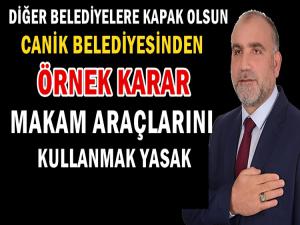 CANİK'TE MAKAM ARAÇLARI KULLANMAK YASAKLANDI