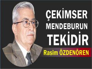 ÇEKİMSER MENDEBURUN TEKİDİR