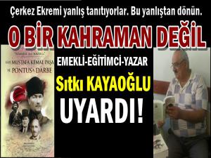 ÇERKEZ EKREM KAHRAMAN DEĞİL BİLAKİS