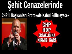 CHP İL BAŞKANLARINA ŞEHİT CENAZELERİNDE KIRMIZI KART