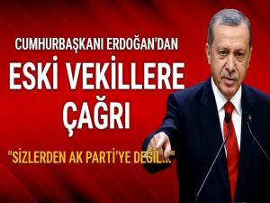 Cumhurbaşkanı Erdoğan'dan eski vekillere çağrı