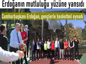 Cumhurbaşkanı Erdoğan, gençlerle basketbol oynadı