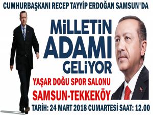 CUMHURBAŞKANI ERDOĞAN SAMSUNA GELİYOR