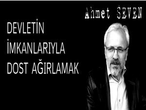 DEVLETİN İMKANLARIYLA DOST AĞIRLAMAK