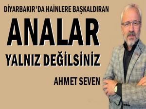 DİYARBAKIRLI ANALAR YALNIZ DEĞİLSİNİZ