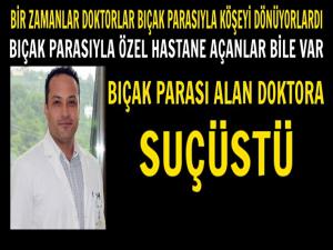 DOKTOR BIÇAK PARASI ALIRKEN SUÇÜSTÜ YAKALANDI