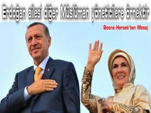 ERDOĞAN AİLESİ DİĞER MÜSLÜMAN YÖNETİCİLERE ÖRNEKTİR