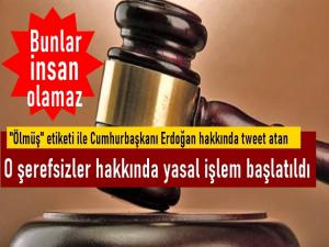 Erdoğan hakkında iftira yapan şerefsizlere yasal işlem 
