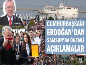 ERDOĞAN SAMSUN'DA ÖNEMLİ AÇIKLAMALARDA BULUNDU