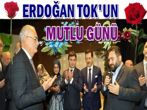 ERDOĞAN TOK'UN MUTLU GÜNÜ