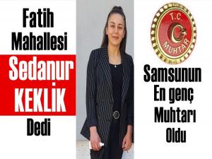 Fatih Mahallesi Muhtarlığına Sedanur Keklik seçildi