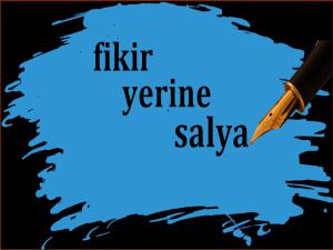 FİKİR YOKSA SALYA VAR