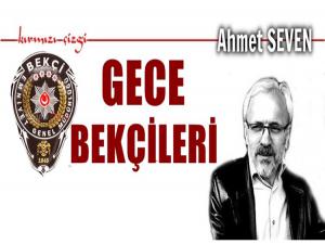 GECE BEKÇİLERİ