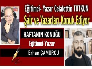 Haftanın Röportaj Konuğu: Eğitimci-Yazar Erhan ÇAMURCU
