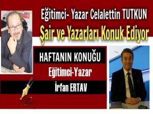 Haftanın Röportaj Konuğu: Eğitimci-Yazar İrfan  ERTAV