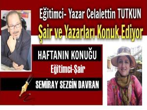 HAFTANIN RÖPORTAJ KONUĞU: ŞAİR SEMİRAY SEZGİN DAVRAN