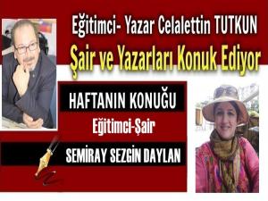 HAFTANIN RÖPORTAJ KONUĞU: ŞAİR SEMİRAY SEZGİN DAYLAN