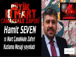 HAMİT SEVEN'DEN 18 MART ÇANAKKALE ZAFERİ MESAJI