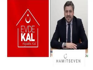 HAMİT SEVEN: 'EVDE KAL HAYATTA KAL'