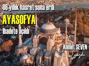 HASRET BİTİYOR  AYASOFYA İBADETE AÇILIYOR 