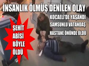 HASTANE ÖNÜNDE GÖZ GÖRE GÖRE HAYATINI KAYBETTİ