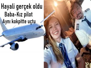 Hayal etti uyguladı ve baba kız pilot aynı kokpitte uçtu