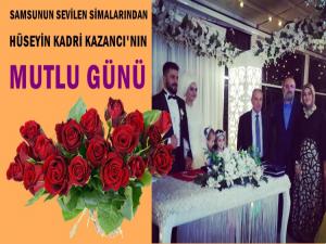 HÜSEYİN KADRİ KAZANCI'NIN MUTLU GÜNÜ