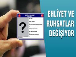 Ehliyet ve Ruhsatlar Değişiyor