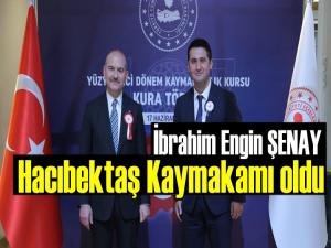 İbrahim Engin Şenay Hacıbektaş Kaymakamlığına atandı