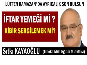 İFTAR YEMEĞİ Mİ KİBİR SERGİLEMEK Mİ?