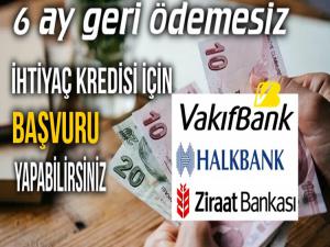 İHTİYAÇ KREDİLERİ BAŞVURUSU BAŞLADI 