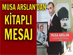 İLKADIM A. ADAYI MUSA ARSLAN'DAN KİTAPLI MESAJ