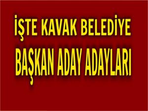 İŞTE KAVAK'TA ÖNE ÇIKAN ADAY ADAYLARI 