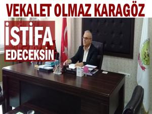  İSTİFA ET KARAGÖZ VEKALET OLMAZ