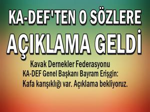 KA-DEF O SÖZLERE AÇIKLAMA YAPTI