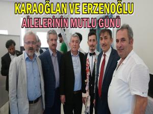 KARAOĞLAN VE ERZENOĞLU AİLELERİNİN MUTLU GÜNÜ