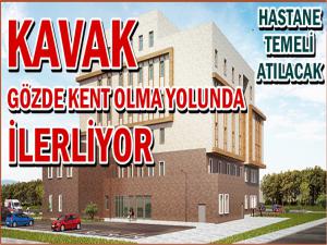 KAVAK'A MODERN  DEVLET HASTANESİ YAPILACAK 