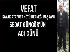 KAVAK ATAYURT KÖYÜNDEN EFER GÜNGÖR VEFAT ETTİ