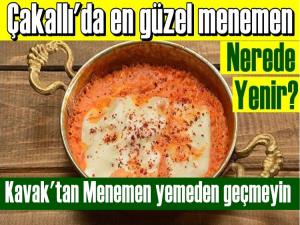 Kavak- Çakallı Menemeni en güzel nerede yenir?