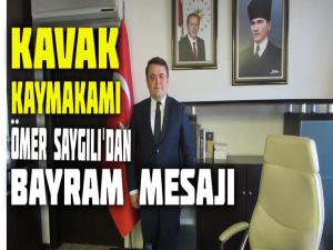 KAVAK KAYMAKAMI ÖMER SAYGILI'DAN BAYRAM MESAJI