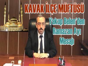 KAVAK MÜFTÜSÜ YAKUP BELEN'İN RAMAZAN AYI MESAJI