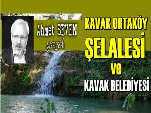 KAVAK ORTAKÖY ŞELALESİ VE  BİR HATIRLATMA